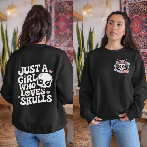 Just A Girl Who Loves Skulls Sweatshirt, Funny Skull Shirt